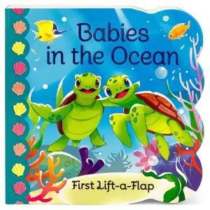 Babies in the Ocean Lift A Flap Board Book